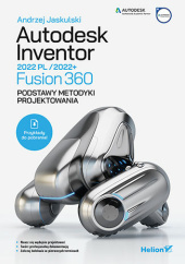 Okładka książki Autodesk Inventor 2022 PL / 2022+ / Fusion 360. Podstawy metodyki projektowania Andrzej Jaskulski