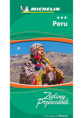 Okładka książki Peru. Zielony Przewodnik. Wydanie 1 Praca Zbiorowa