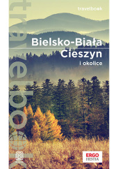 Okładka książki Bielsko-Biała, Cieszyn i okolice. Travelbook. Wydanie 1 Iwona Baturo