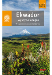 Okładka książki Ekwador i wyspy Galapagos. W krainie wulkanów i kondorów. Wydanie 1 Bobołowicz Piotr