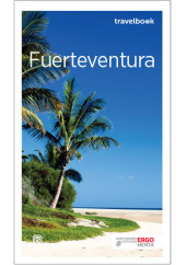 Okładka książki Fuerteventura. Travelbook. Wydanie 3 Berenika Wilczyńska