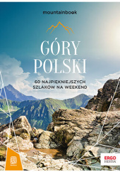 Okładka książki Góry Polski. 60 najpiękniejszych szlaków na weekend. Mountainbook. Wydanie 2 Dariusz Jędrzejewski