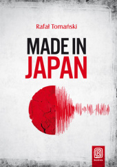 Okładka książki Made in Japan. Książka z autografem Rafał Tomański