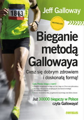 Okładka książki Bieganie metodą Gallowaya. Ciesz się dobrym zdrowiem i doskonałą formą! Jeff Galloway