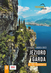 Okładka książki Jezioro Garda. 48 tras hikingowych Andrea Greci