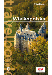 Okładka książki Wielkopolska. Travelbook. Wydanie 1 Katarzyna Rodacka