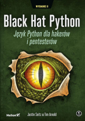 Okładka książki Black Hat Python. Język Python dla hakerów i pentesterów. Wydanie II Justin Seitz, Arnold Tim