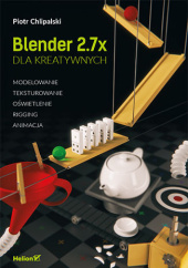 Okładka książki Blender dla kreatywnych. Modelowanie, teksturowanie, oświetlenie, rigging, animacja Piotr Chlipalski