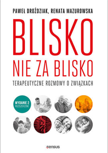 Blisko Nie Za Blisko Terapeutyczne Rozmowy O Związkach