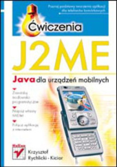 Okładka książki J2ME. Java dla urządzeń mobilnych. Ćwiczenia Krzysztof Rychlicki-Kicior
