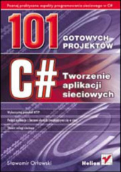 Okładka książki C#. Tworzenie aplikacji sieciowych. 101 gotowych projektów Sławomir Orłowski