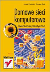 Okładka książki Domowe sieci komputerowe. Ćwiczenia praktyczne Tomasz Rak, Jacek Zieliński