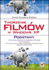 Okładka książki Tworzenie filmów w Windows XP. Podstawy Anna Owczarz-Dadan