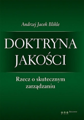 Okładka książki Doktryna jakości. Rzecz o skutecznym zarządzaniu. Książka z autografem Andrzej Jacek Blikle