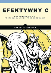 Okładka książki Efektywny C. Wprowadzenie do profesjonalnego programowania C. Seacord Robert