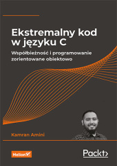 Okładka książki Ekstremalny kod w języku C. Współbieżność i programowanie zorientowane obiektowo Kamran Amini