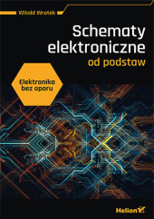Okładka książki Elektronika bez oporu. Schematy elektroniczne od podstaw Witold Wrotek