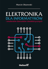Okładka książki Elektronika dla informatyków i studentów kierunków nieelektrycznych Marcin Olszewski