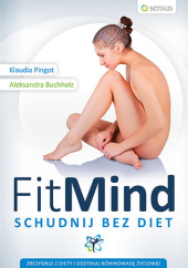 Okładka książki FitMind. Schudnij bez diet. Książka z autografem Aleksandra Buchholz, Klaudia Pingot