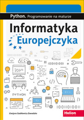 Okładka książki Informatyka Europejczyka. Python. Programowanie na maturze autora Szabłowicz-Zawadzka Grażyna, 9788328339521