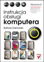 Okładka książki Instrukcja obsługi komputera. Wydanie II Bartosz Danowski
