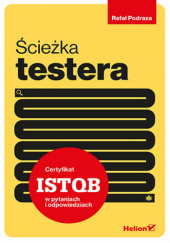 Okładka książki Ścieżka testera. Certyfikat ISTQB w pytaniach i odpowiedziach Rafał Podraza