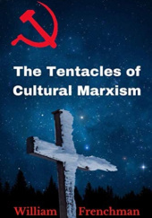 Okładka książki The Tentacles of Cultural Marxism William Frenchman