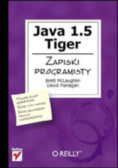 Okładka książki Java 1.5 Tiger. Zapiski programisty David Flanagan, Brett McLaughlin