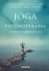 Okładka książki Joga a psychoterapia. Zawiłości ludzkiej psyche Swami Ajaya, Ballentine Rudolpy, Swami Rama