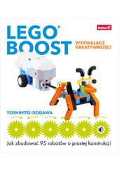 Okładka książki LEGO BOOST - wyzwalacz kreatywności. Jak zbudować 95 robotów o prostej konstrukcji Yoshihito Isogawa