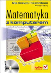 Okładka książki Matematyka z komputerem dla liceum i technikum Andrzej Obecny