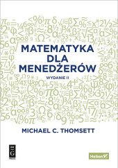 Matematyka dla menedżerów. Wydanie II