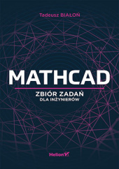 Okładka książki Mathcad. Zbiór zadań dla inżynierów Tadeusz Białous