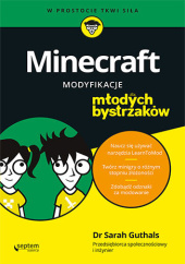 Okładka książki Minecraft. Modyfikacje dla młodych bystrzaków Stephen Foster, Handley Lindsey, Guthals Sarah