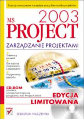 Okładka książki MS Project 2003. Zarządzanie projektami. Edycja limitowana Sebastian Wilczewski