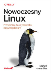 Okładka książki Nowoczesny Linux. Przewodnik dla użytkownika natywnej chmury Michael Hausenblas