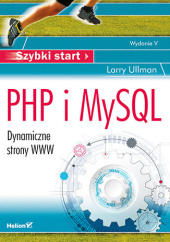 Okładka książki PHP i MySQL. Dynamiczne strony WWW. Szybki start. Wydanie V Larry Ullman