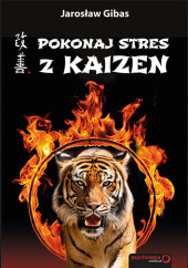 Okładka książki Pokonaj stres z Kaizen. Książka z autografem Jarosław Gibas
