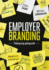 Okładka książki Employer branding. Praktyczny podręcznik Mateusz Jabłonowski, Edyta Sander