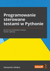 Okładka książki Programowanie sterowane testami w Pythonie. Jak tworzyć skalowalne zestawy testów i aplikacji Molina Alessandro