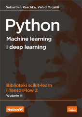 Okładka książki Python. Machine learning i deep learning. Biblioteki scikit-learn i TensorFlow 2. Wydanie III Vahid Mirjalili, Sebastian Raschka