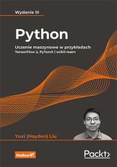 Okładka książki Python. Uczenie maszynowe w przykładach. TensorFlow 2, PyTorch i scikit-learn. Wydanie III (Hayden) Liu Yuxi