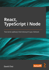 Okładka książki React, TypeScript i Node. Tworzenie aplikacji internetowych typu fullstack Choi David