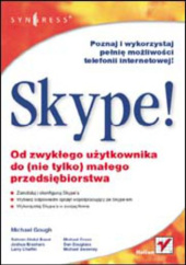 Okładka książki Skype! Od zwykłego użytkownika do (nie tylko) małego przedsiębiorstwa Campbell, Douglass Dan, Brashars Joshua, Gough Michael