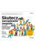 Okładka książki Skuteczne zarządzanie zespołem. Jak uzyskać harmonię, zaufanie i widoczne efekty pracy w zespole Stefano Mastrogiacomo,&nbsp;Alexander Osterwalder