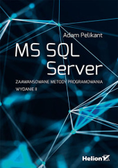 Okładka książki MS SQL Server. Zaawansowane metody programowania. Wydanie II Adam Pelikant