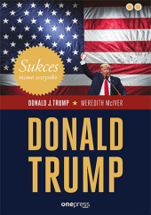 Okładka książki Sukces mimo wszystko. Donald Trump Donald J. Trump, McIver (Contributor) Meredith