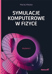 Okładka książki Symulacje komputerowe w fizyce. Wydanie II Maciej Matyka