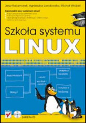 Okładka książki Szkoła systemu Linux Jerzy Kaczmarek, Agnieszka Lewandowska, Wróbel Michał