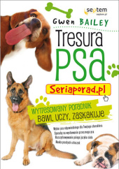 Okładka książki Tresura psa. Seriaporad.pl Gwen Bailey